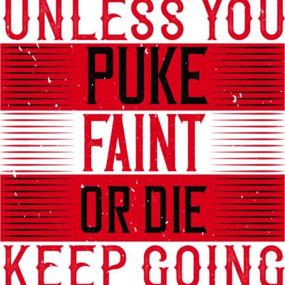 Unless you puke  faint  or die  keep going Thumbnail