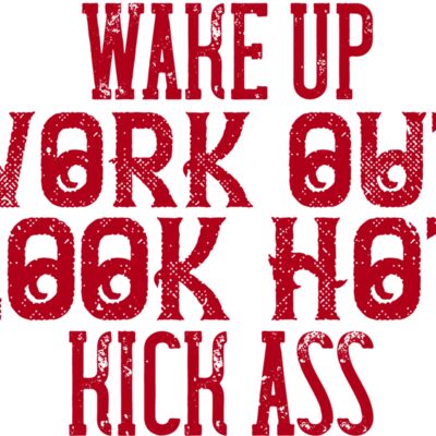 Wake up  Work out  Look hot  Kick ass Thumbnail